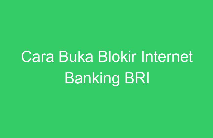 Cara Buka Blokir Internet Banking BRI | Andro POP News