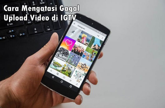 Cara Mengatasi Gagal Upload Video di IGTV