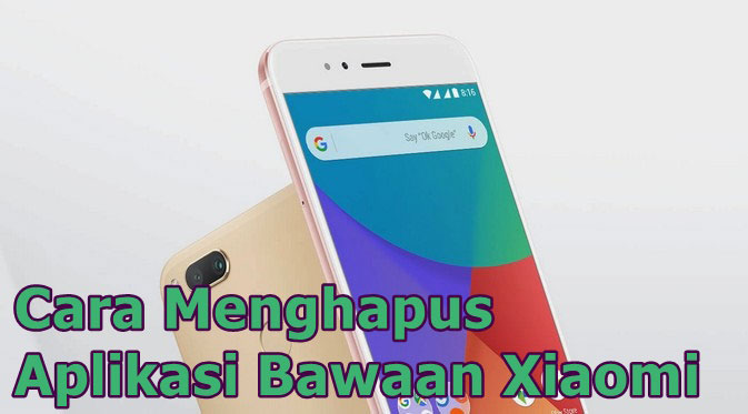 Cara Menghapus Aplikasi Bawaan Xiaomi Tanpa Root