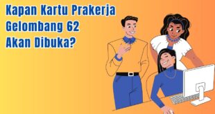 Kapan Kartu Prakerja Gelombang 62 Akan Dibuka